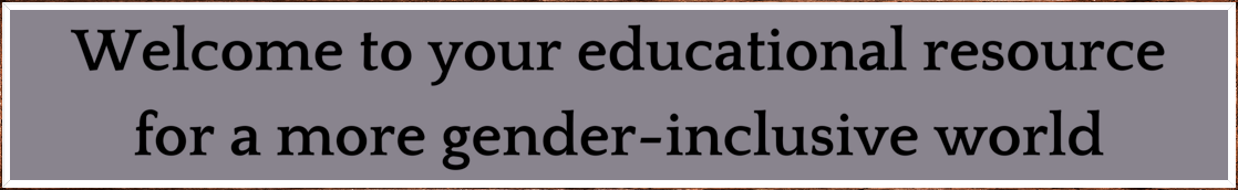 Welcome to your educational resource for a more gender-inclusive world (2200 x 600 px)